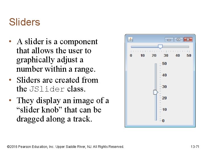 Sliders • A slider is a component that allows the user to graphically adjust