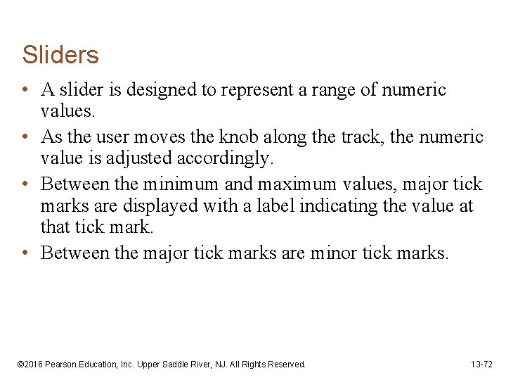 Sliders • A slider is designed to represent a range of numeric values. •