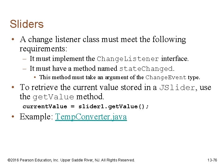 Sliders • A change listener class must meet the following requirements: – It must