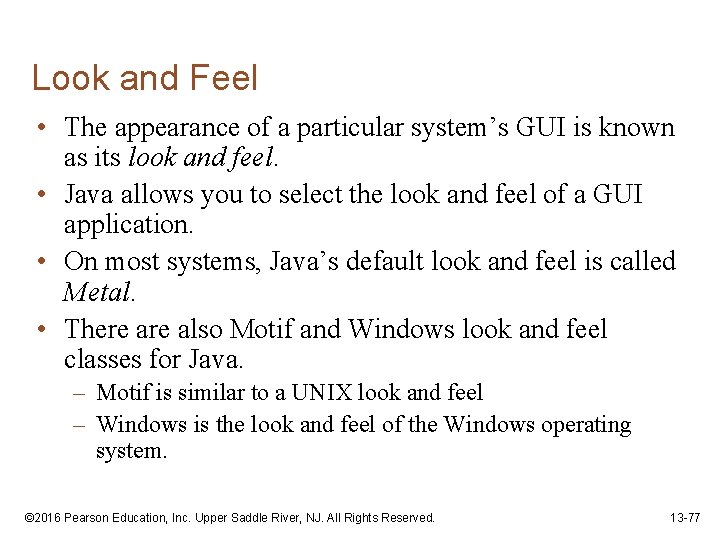 Look and Feel • The appearance of a particular system’s GUI is known as