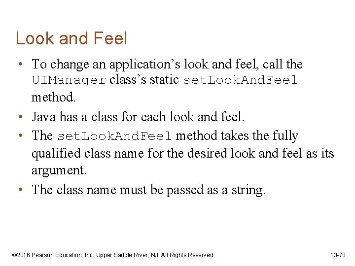 Look and Feel • To change an application’s look and feel, call the UIManager