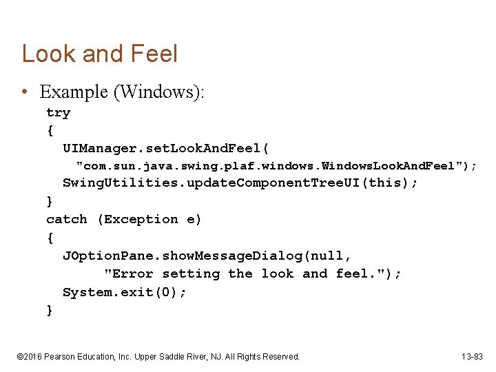 Look and Feel • Example (Windows): try { UIManager. set. Look. And. Feel( "com.