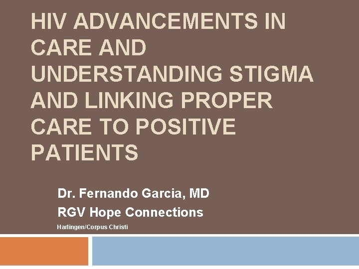 HIV ADVANCEMENTS IN CARE AND UNDERSTANDING STIGMA AND LINKING PROPER CARE TO POSITIVE PATIENTS