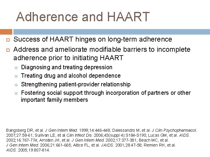 Adherence and HAART Success of HAART hinges on long-term adherence Address and ameliorate modifiable