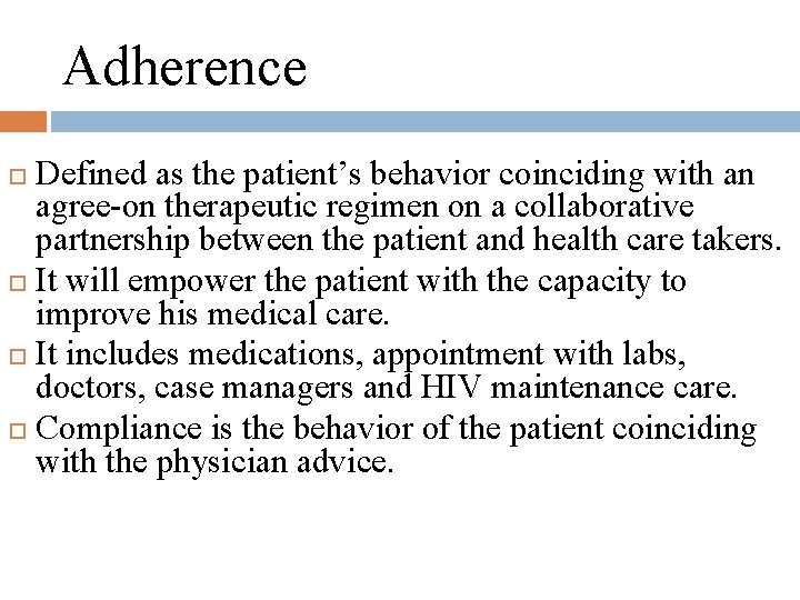 Adherence Defined as the patient’s behavior coinciding with an agree-on therapeutic regimen on a