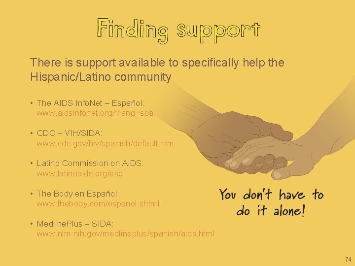 There is support available to specifically help the Hispanic/Latino community • The AIDS Info.