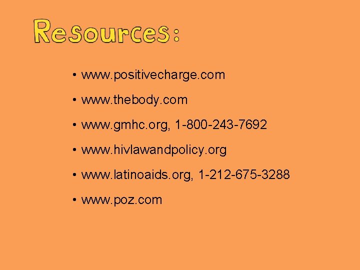  • www. positivecharge. com • www. thebody. com • www. gmhc. org, 1