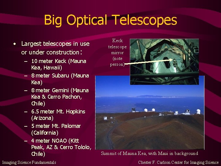 Big Optical Telescopes • Largest telescopes in use or under construction: – 10 meter