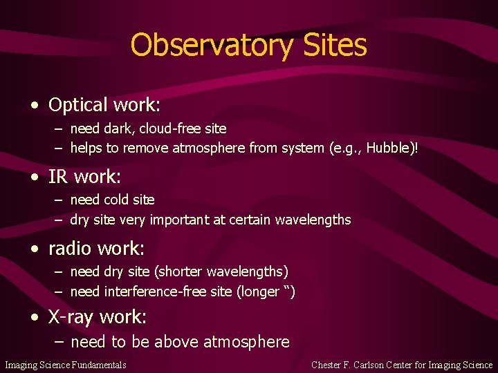 Observatory Sites • Optical work: – need dark, cloud-free site – helps to remove