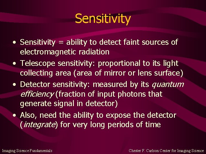 Sensitivity • Sensitivity = ability to detect faint sources of electromagnetic radiation • Telescope