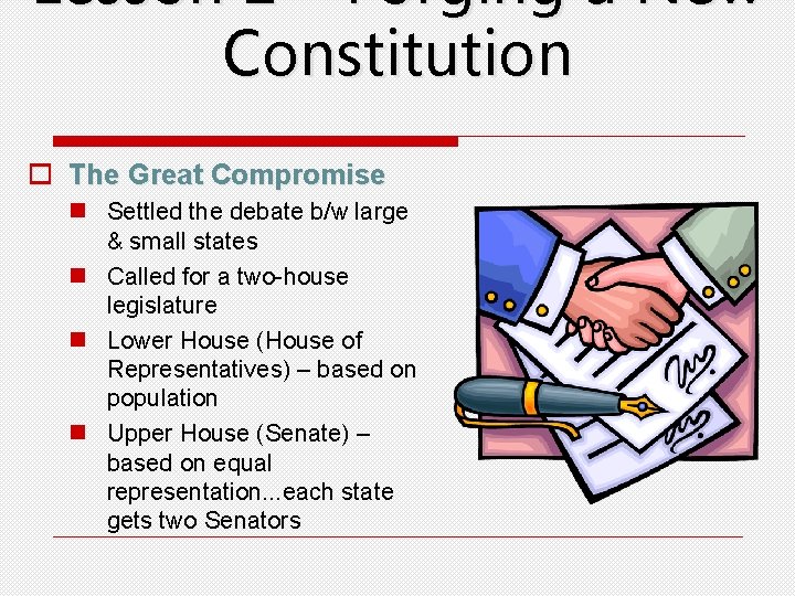 Lesson 2 – Forging a New Constitution o The Great Compromise n Settled the