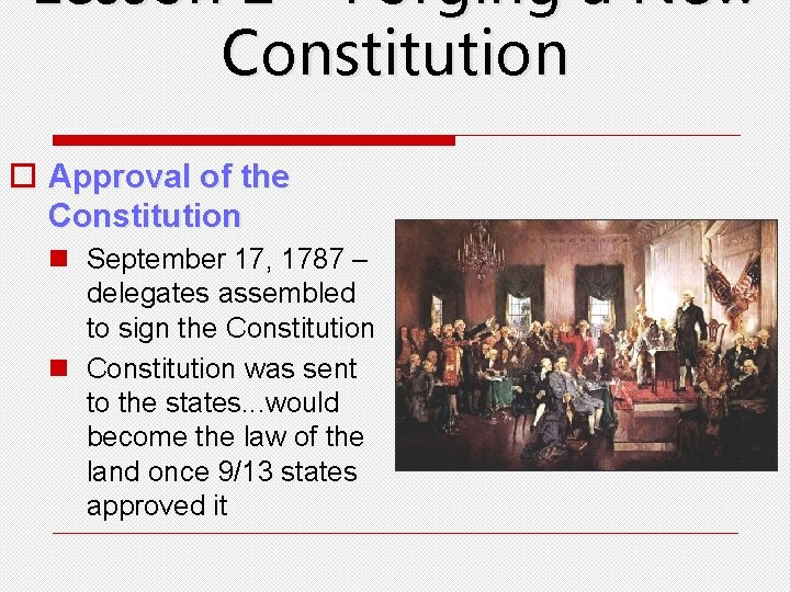 Lesson 2 – Forging a New Constitution o Approval of the Constitution n September