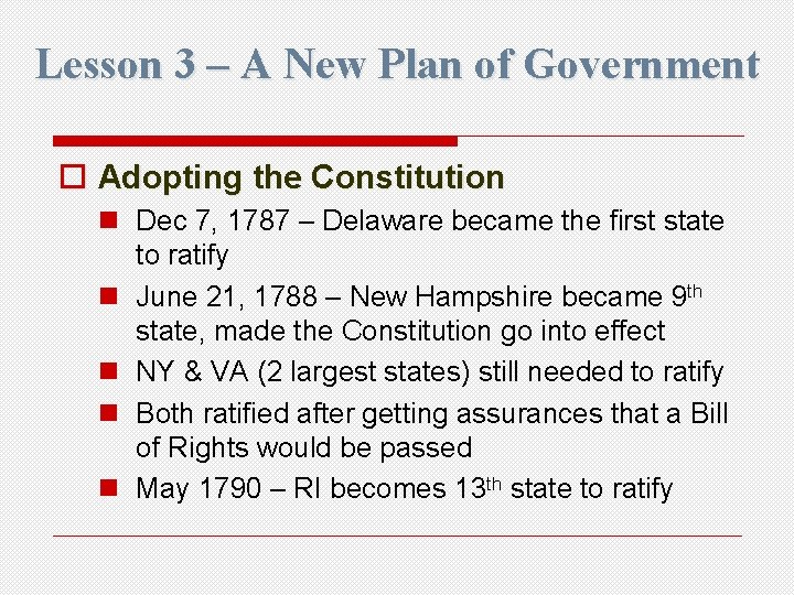 Lesson 3 – A New Plan of Government o Adopting the Constitution n Dec