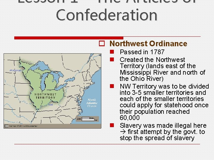 Lesson 1 – The Articles of Confederation o Northwest Ordinance n Passed in 1787