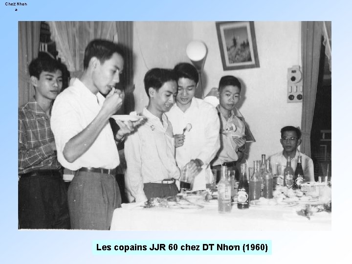 Chez Nhon a Les copains JJR 60 chez DT Nhơn (1960) 