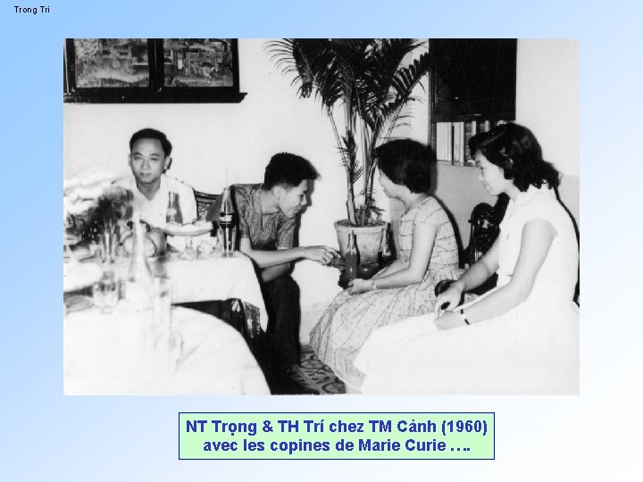Trong Tri NT Trọng & TH Trí chez TM Cảnh (1960) avec les copines