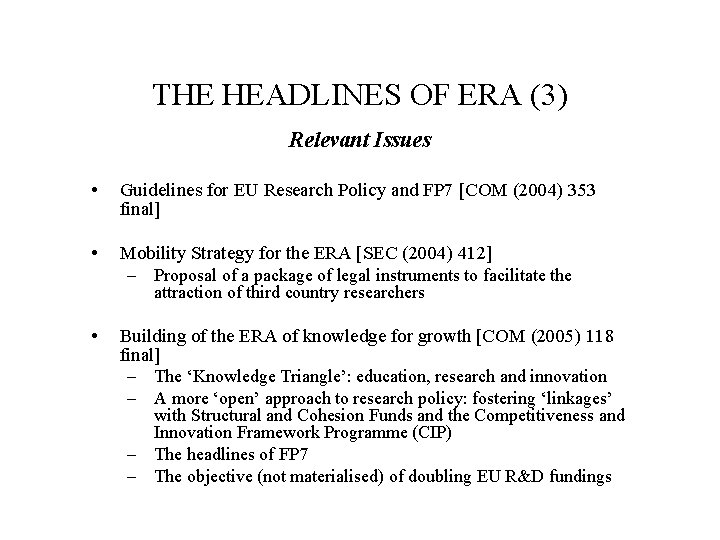 THE HEADLINES OF ERA (3) Relevant Issues • Guidelines for EU Research Policy and