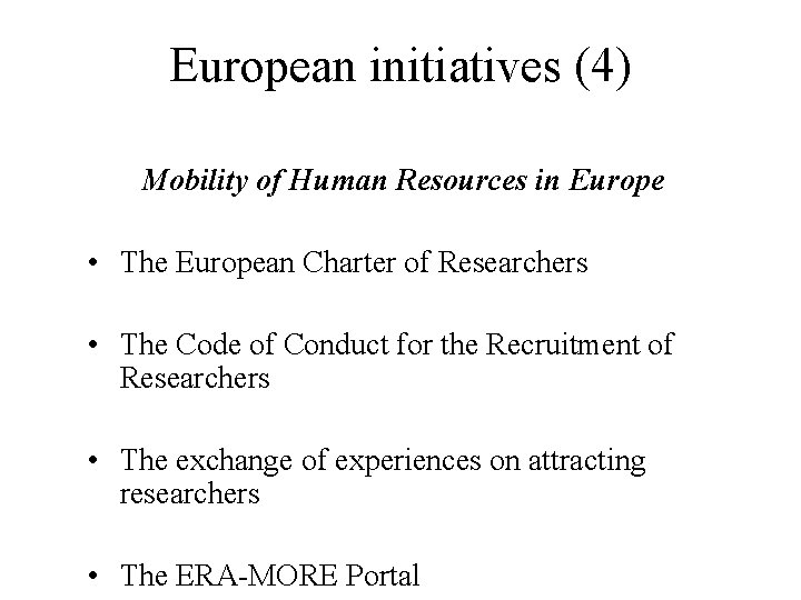 European initiatives (4) Mobility of Human Resources in Europe • The European Charter of