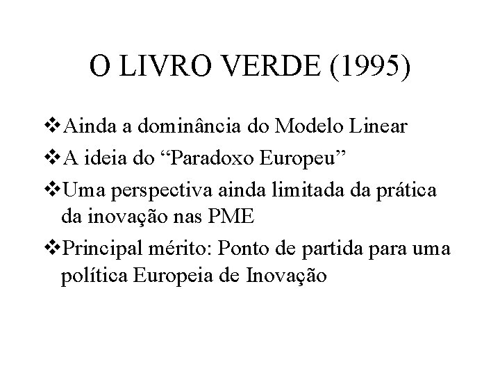 O LIVRO VERDE (1995) v. Ainda a dominância do Modelo Linear v. A ideia