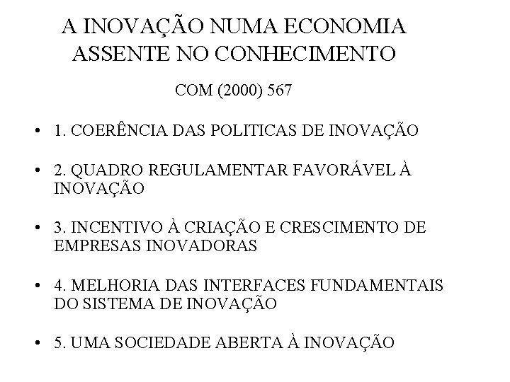 A INOVAÇÃO NUMA ECONOMIA ASSENTE NO CONHECIMENTO COM (2000) 567 • 1. COERÊNCIA DAS