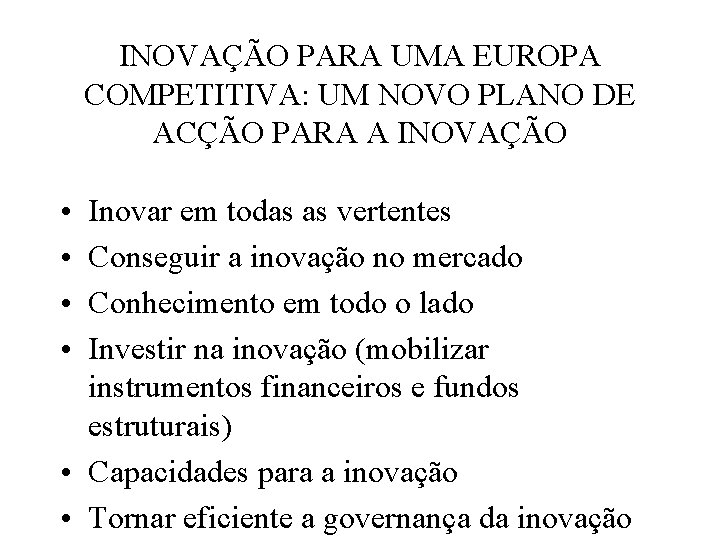 INOVAÇÃO PARA UMA EUROPA COMPETITIVA: UM NOVO PLANO DE ACÇÃO PARA A INOVAÇÃO •