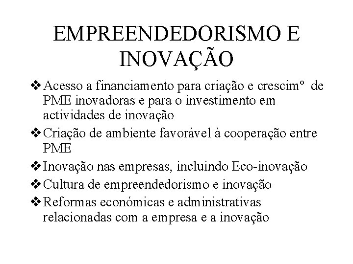 EMPREENDEDORISMO E INOVAÇÃO v Acesso a financiamento para criação e crescimº de PME inovadoras