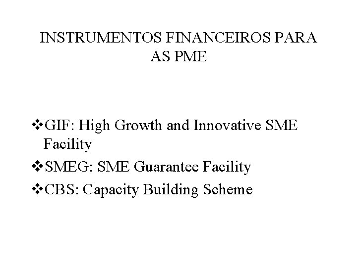 INSTRUMENTOS FINANCEIROS PARA AS PME v. GIF: High Growth and Innovative SME Facility v.