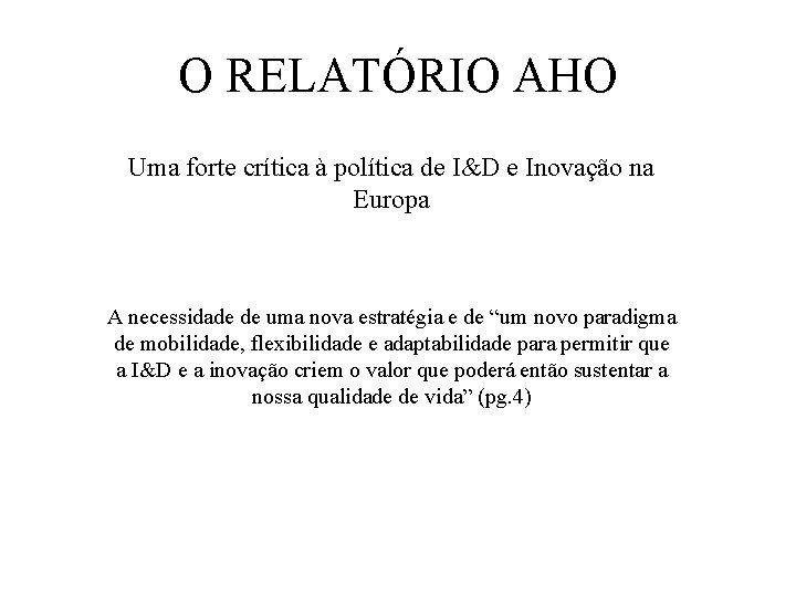 O RELATÓRIO AHO Uma forte crítica à política de I&D e Inovação na Europa