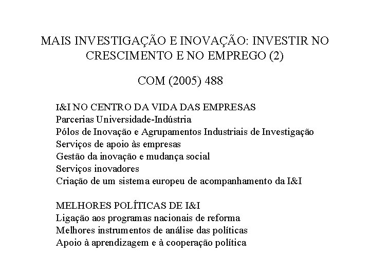 MAIS INVESTIGAÇÃO E INOVAÇÃO: INVESTIR NO CRESCIMENTO E NO EMPREGO (2) COM (2005) 488