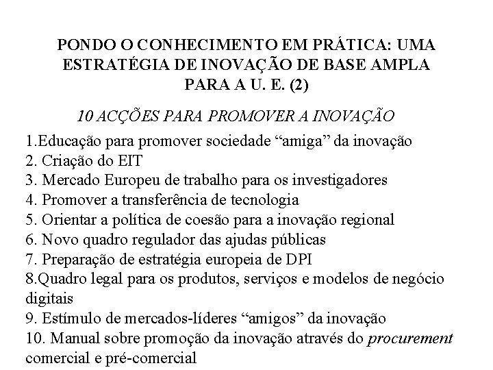 PONDO O CONHECIMENTO EM PRÁTICA: UMA ESTRATÉGIA DE INOVAÇÃO DE BASE AMPLA PARA A