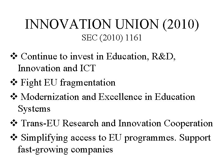 INNOVATION UNION (2010) SEC (2010) 1161 v Continue to invest in Education, R&D, Innovation