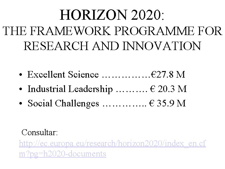 HORIZON 2020: THE FRAMEWORK PROGRAMME FOR RESEARCH AND INNOVATION • Excellent Science ……………€ 27.