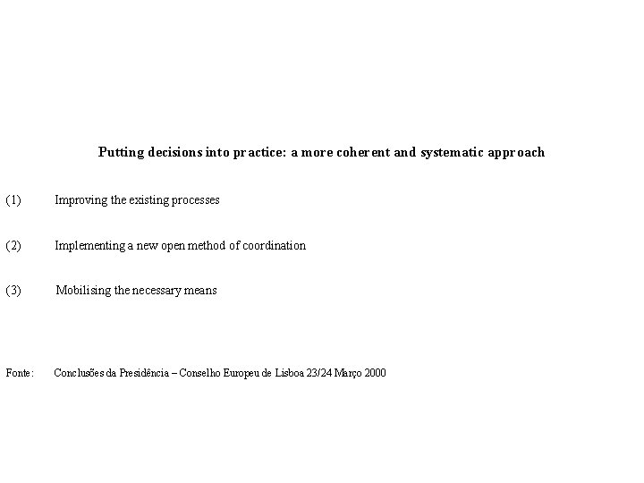 Putting decisions into practice: a more coherent and systematic approach (1) Improving the existing
