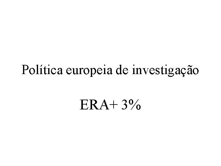 Política europeia de investigação ERA+ 3% 