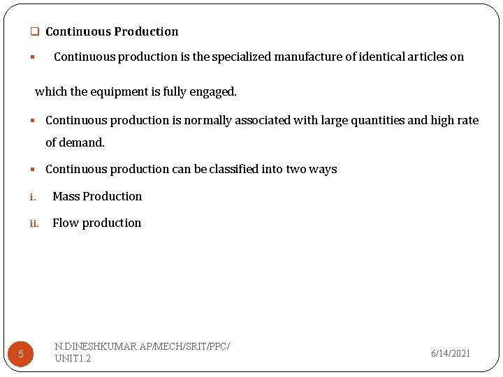 q Continuous Production § Continuous production is the specialized manufacture of identical articles on