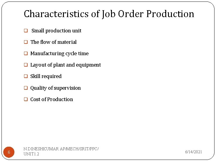 Characteristics of Job Order Production q Small production unit q The flow of material