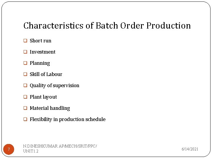 Characteristics of Batch Order Production q Short run q Investment q Planning q Skill