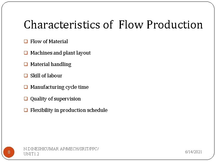 Characteristics of Flow Production q Flow of Material q Machines and plant layout q