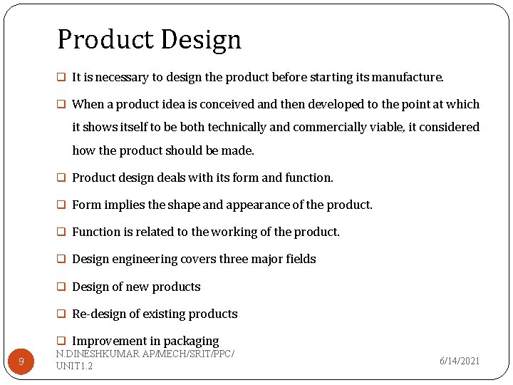 Product Design q It is necessary to design the product before starting its manufacture.