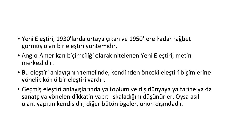  • Yeni Eleştiri, 1930’larda ortaya çıkan ve 1950’lere kadar rağbet görmüş olan bir