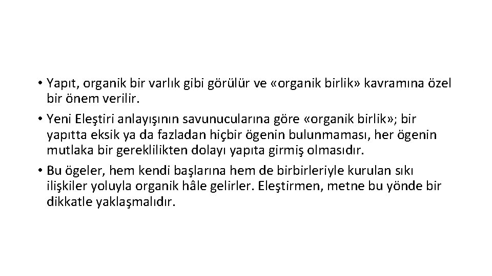  • Yapıt, organik bir varlık gibi görülür ve «organik birlik» kavramına özel bir