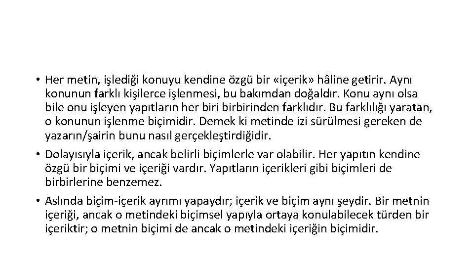  • Her metin, işlediği konuyu kendine özgü bir «içerik» hâline getirir. Aynı konunun