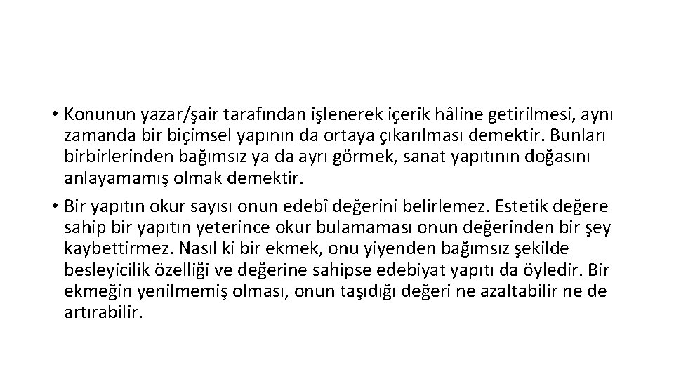  • Konunun yazar/şair tarafından işlenerek içerik hâline getirilmesi, aynı zamanda bir biçimsel yapının