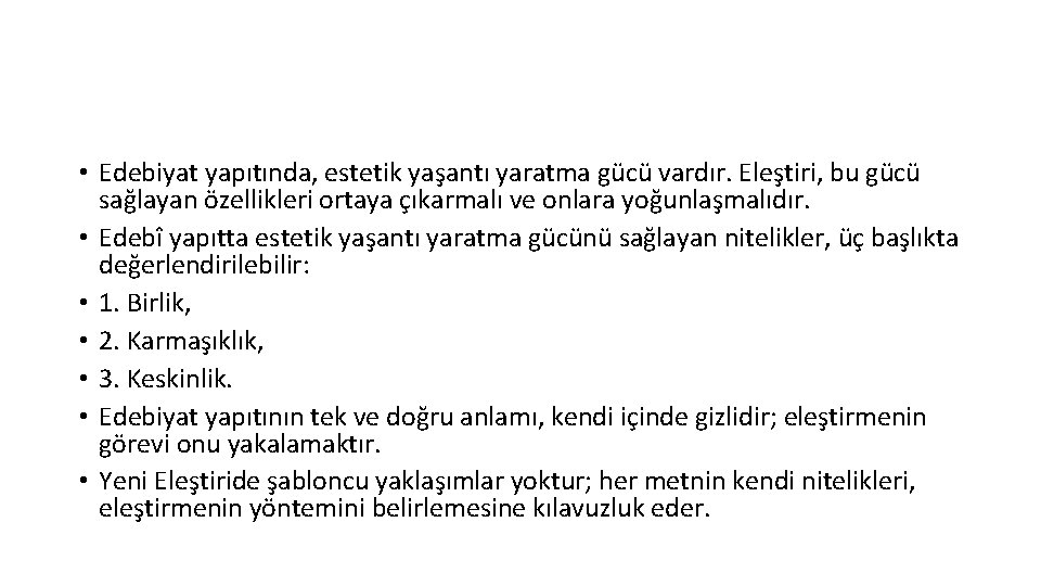  • Edebiyat yapıtında, estetik yaşantı yaratma gücü vardır. Eleştiri, bu gücü sağlayan özellikleri