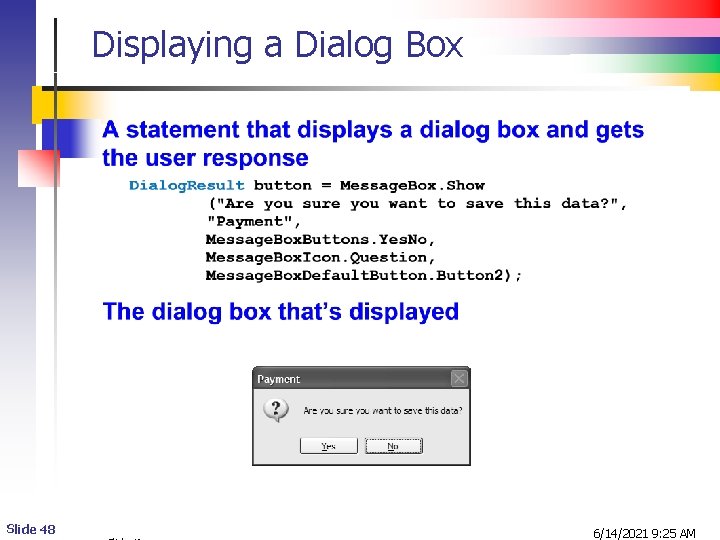 Displaying a Dialog Box Slide 48 6/14/2021 9: 25 AM Displaying a Dialog Box Slide 48 6/14/2021 9: 25 AM
