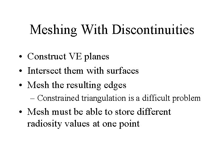 Meshing With Discontinuities • Construct VE planes • Intersect them with surfaces • Mesh