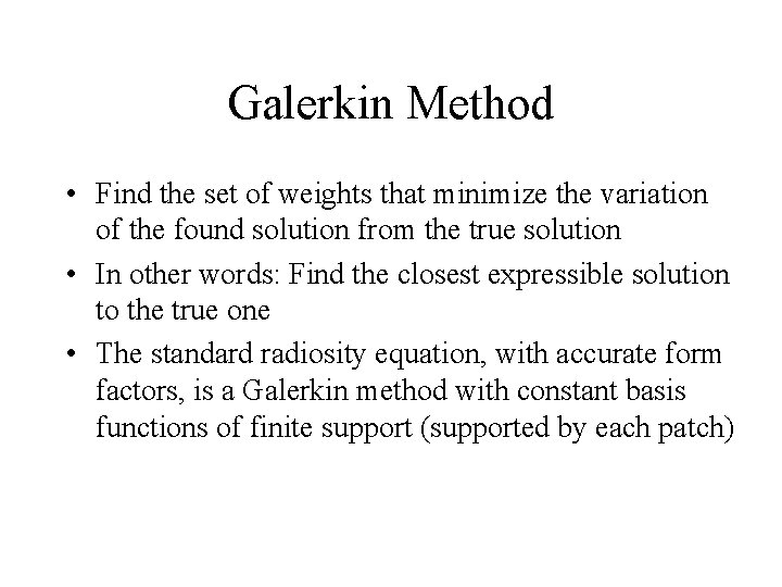 Galerkin Method • Find the set of weights that minimize the variation of the