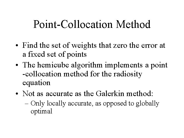 Point-Collocation Method • Find the set of weights that zero the error at a