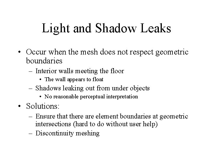 Light and Shadow Leaks • Occur when the mesh does not respect geometric boundaries