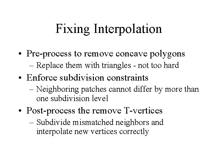 Fixing Interpolation • Pre-process to remove concave polygons – Replace them with triangles -